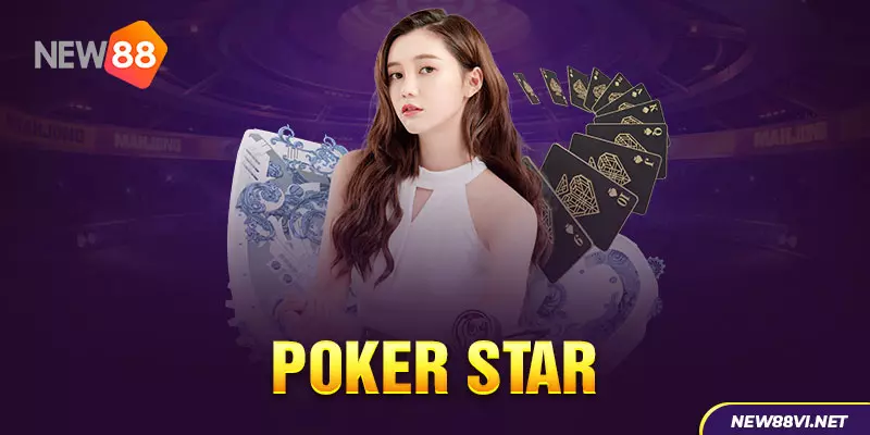 Poker Star - Top 7 Bí Quyết Chơi Game Chắc Thắng Cho Newbie 1 Giới thiệu Poker Star
